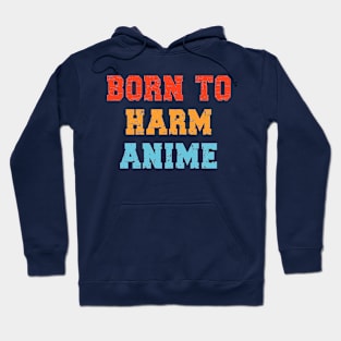 Born To Harm Animes Hoodie